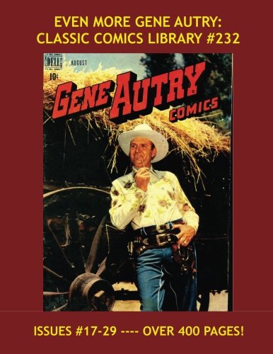 Even More Gene Autry: Classic Comics Library #232: The Third Giant Collection - Issues #17-29 -- Over 400 Pages - All Stories - No Ads (CreateSpace Independent Publishing Platform)
Even More Gene Autry: Classic Comics Library #232: The Third Giant Collection - Issues #17-29 -- Over 400 Pages - All Stories - No Ads (CreateSpace Independent Publishing Platform)
