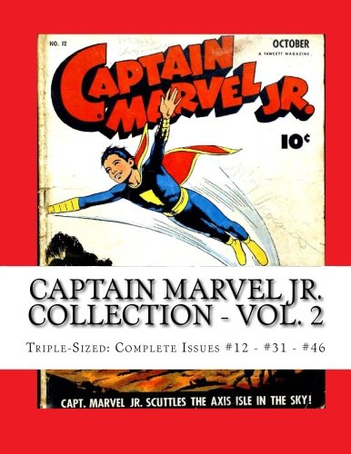 Captain Marvel Jr. Collection - Vol. 2: Triple-Sized: Complete Issues #12 - #31 - #46 (CreateSpace Independent Publishing Platform)
Captain Marvel Jr. Collection - Vol. 2: Triple-Sized: Complete Issues #12 - #31 - #46 (CreateSpace Independent Publishing Platform)
