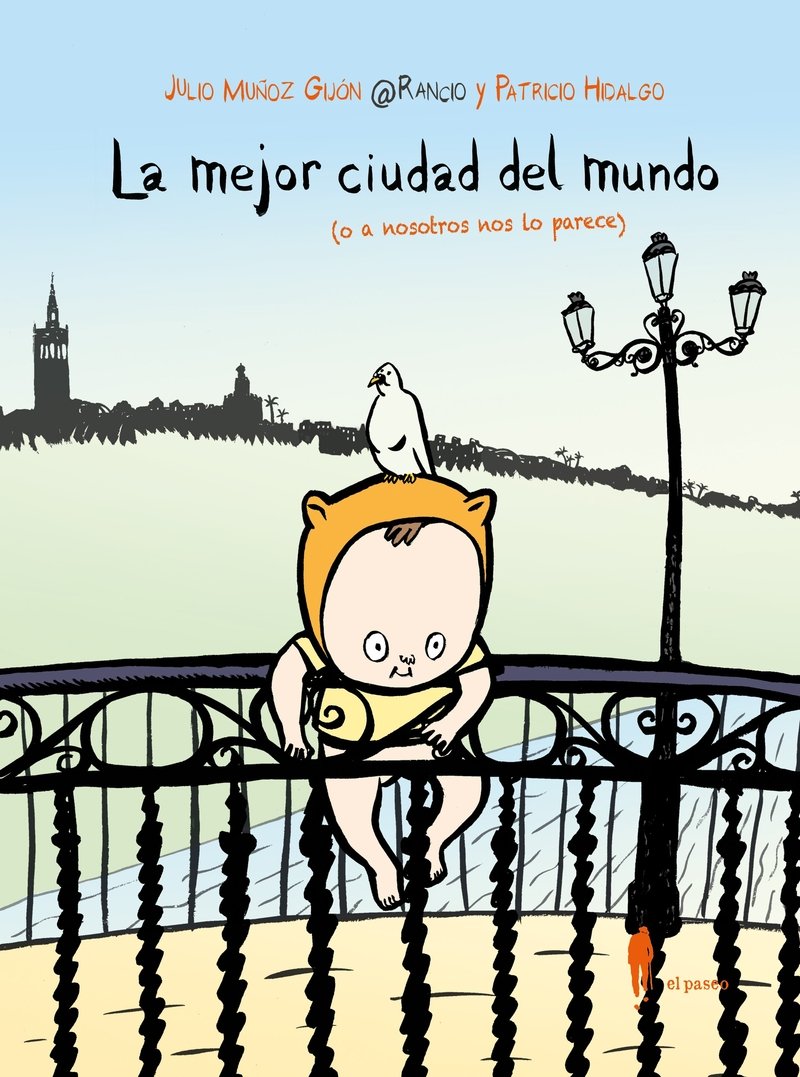 La mejor ciudad del mundo (o a nosotros nos lo parece) (El Paseo Editorial)
La mejor ciudad del mundo (o a nosotros nos lo parece) (El Paseo Editorial)