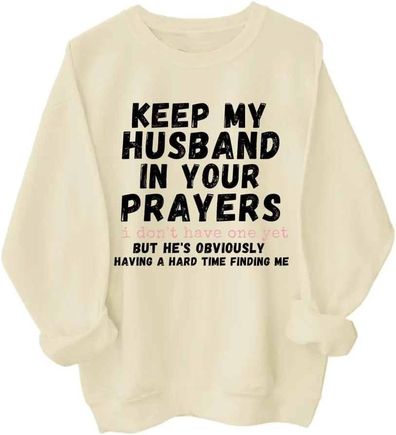 Свитшот Keep My Husband In Your Prayers I Don't Have One Yet SIMJEW
Свитшот Keep My Husband In Your Prayers I Don't Have One Yet SIMJEW