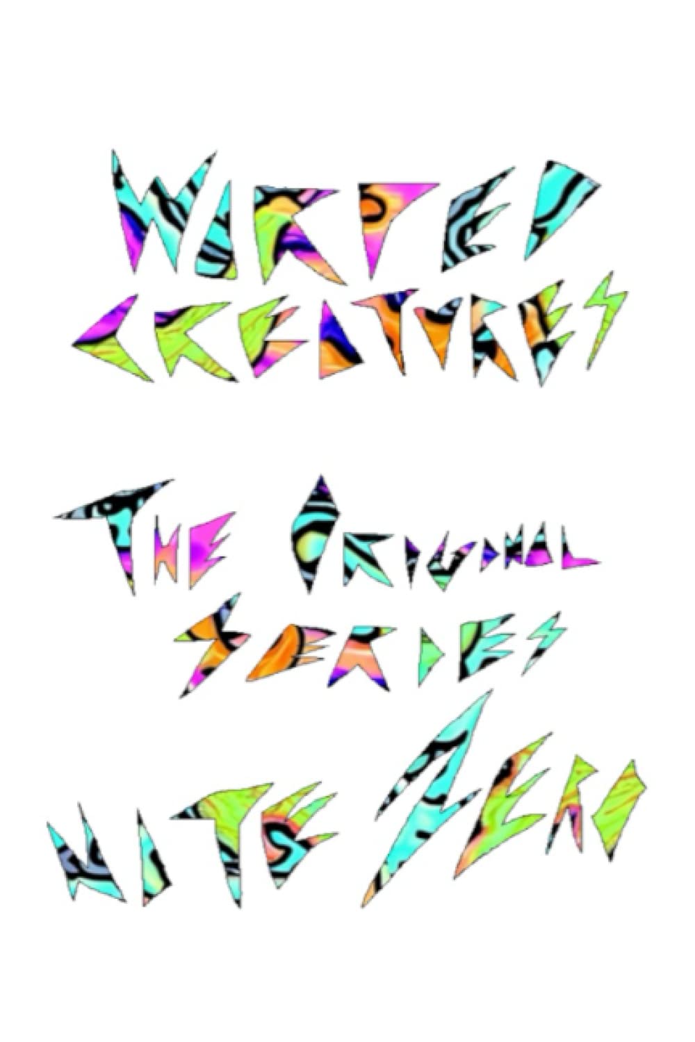 Warped Creatures: The Original Series (Independently published)
Warped Creatures: The Original Series (Independently published)