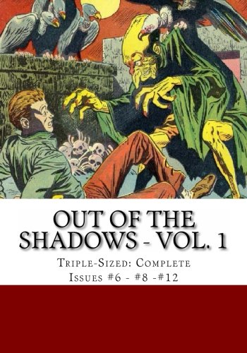 Out Of The Shadows - Vol. 1: Triple-Sized: Complete Issues #6 - #8 - #12 (CreateSpace Independent Publishing Platform)
Out Of The Shadows - Vol. 1: Triple-Sized: Complete Issues #6 - #8 - #12 (CreateSpace Independent Publishing Platform)