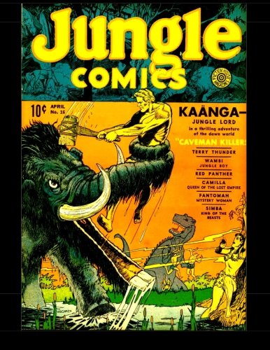 Jungle Comics #16: Golden Age Jungle Comic 1941 (CreateSpace Independent Publishing Platform)
Jungle Comics #16: Golden Age Jungle Comic 1941 (CreateSpace Independent Publishing Platform)