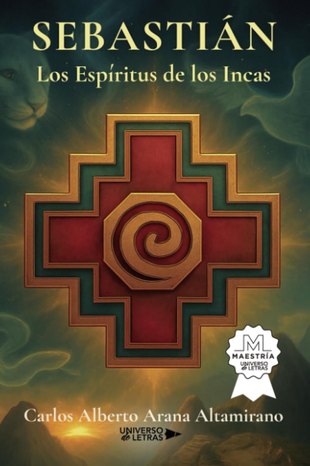 SEBASTIÁN: Los Espíritus de los Incas (Spanish Edition) (Universo de Letras)
SEBASTIÁN: Los Espíritus de los Incas (Spanish Edition) (Universo de Letras)