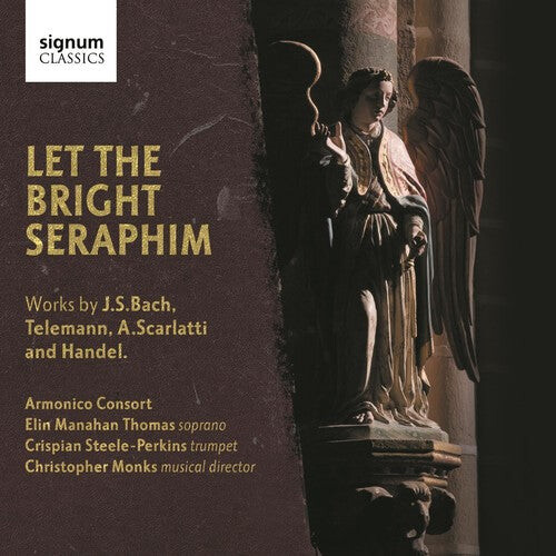 CD диск Bach, J.S. / Armonico Consort / Monks: Let the Bright Seraphim
CD диск Bach, J.S. / Armonico Consort / Monks: Let the Bright Seraphim