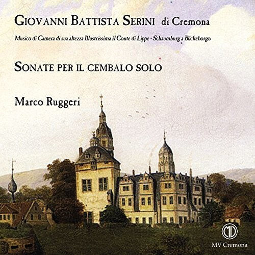 CD диск Serini / Ruggeri: Giovanni Battista Serini di Cremona: Sonate per il cembalo solo 
CD диск Serini / Ruggeri: Giovanni Battista Serini di Cremona: Sonate per il cembalo solo
