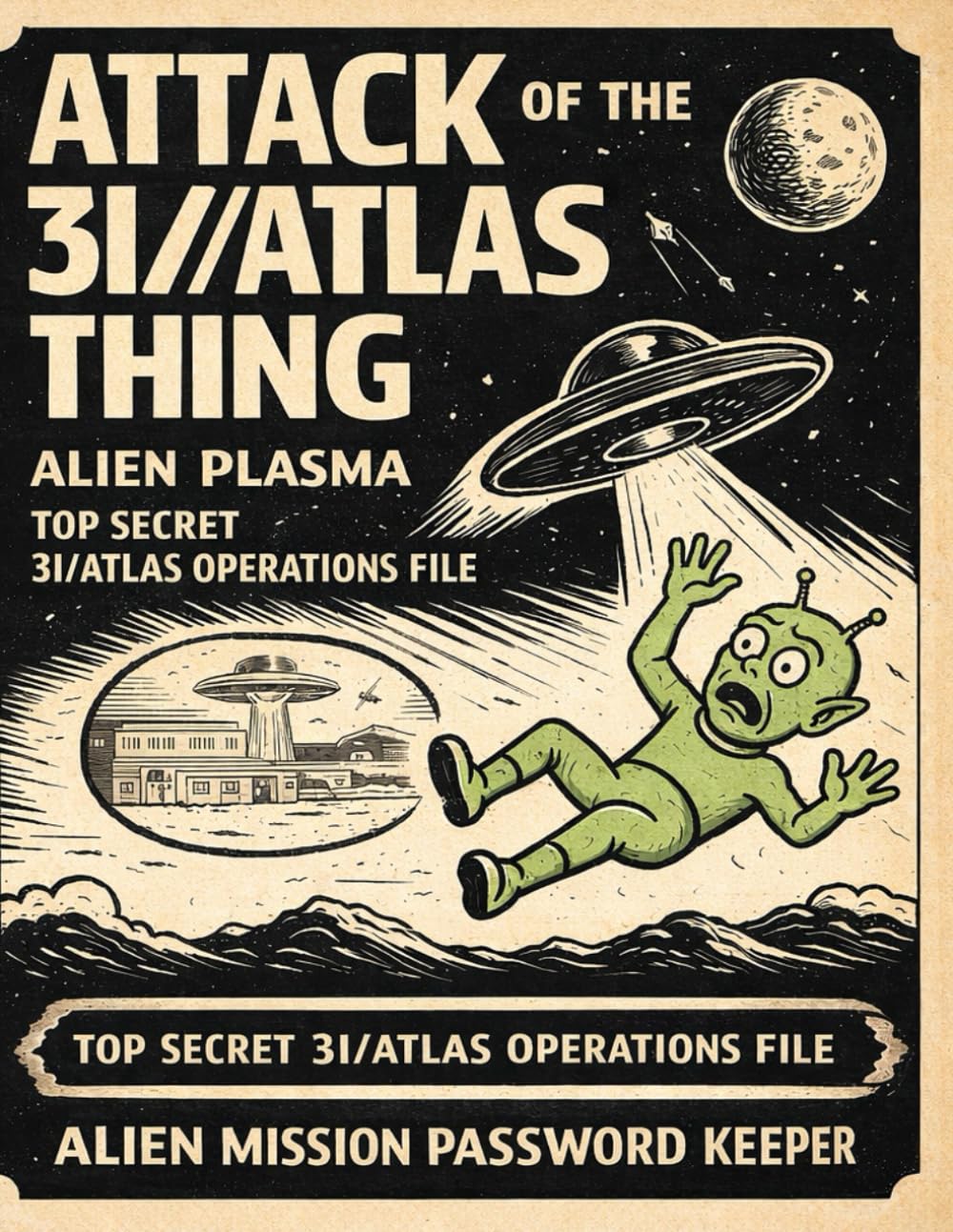 ATTACK OF THE 3I/ATLAS THING - ALIEN PLASMA: The Official Unauthorized Notebook for Intergalactic Retro Sci-Fi Notebook | Vintage UFO Journal Aficionados
ATTACK OF THE 3I/ATLAS THING - ALIEN PLASMA: The Official Unauthorized Notebook for Intergalactic Retro Sci-Fi Notebook | Vintage UFO Journal Aficionados