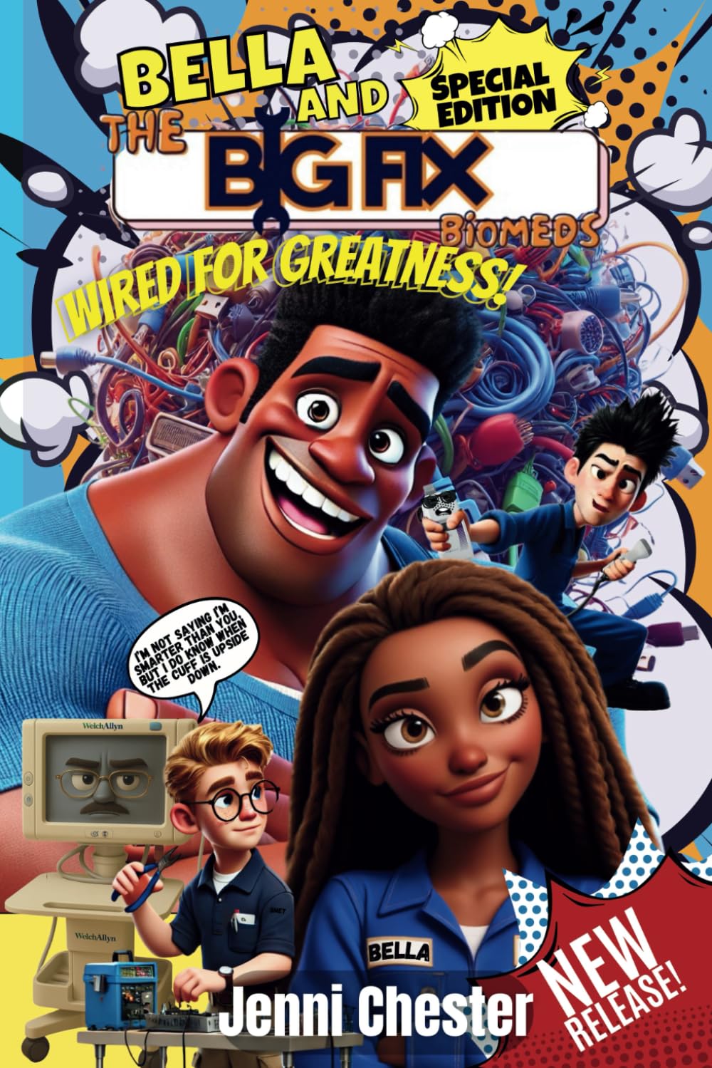 Bella and the Big Fix Biomeds: Wired for Greatness: Wired for Greatness (Independently published)
Bella and the Big Fix Biomeds: Wired for Greatness: Wired for Greatness (Independently published)