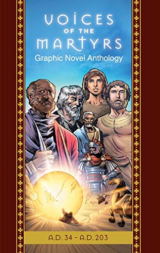 The Voices of the Martyrs, Graphic Novel Anthology: A.D. 34 - A.D. 203 (The Voice of the Martyrs Books)
The Voices of the Martyrs, Graphic Novel Anthology: A.D. 34 - A.D. 203 (The Voice of the Martyrs Books)