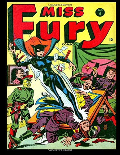 Miss Fury Comics #4: Golden Age Superhero Comic 1944 - Classic Comic Reprint From Golden Age Reprints (CreateSpace Independent Publishing Platform)
Miss Fury Comics #4: Golden Age Superhero Comic 1944 - Classic Comic Reprint From Golden Age Reprints (CreateSpace Independent Publishing Platform)