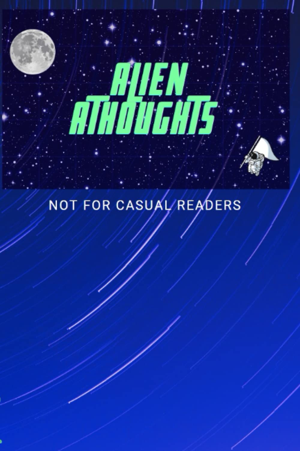 Composition Notebook: Galaxy themed Journal | Alien Thoughts: Not for Casual Readers: Paperback, Galaxy Journal: Lined Notebook, 110 pages, 6”x9”
Composition Notebook: Galaxy themed Journal | Alien Thoughts: Not for Casual Readers: Paperback, Galaxy Journal: Lined Notebook, 110 pages, 6”x9”