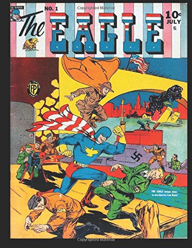 The Eagle #1: Golden Age Superhero Comic 1941 (CreateSpace Independent Publishing Platform)
The Eagle #1: Golden Age Superhero Comic 1941 (CreateSpace Independent Publishing Platform)
