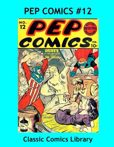 Pep Comics Issue #12: Highest Quality Comic Reprint, World's Largest Library!: Highest Quality Reprints Available From World's Largest Classic Comics Library (CreateSpace Independent Publishing Platform)
Pep Comics Issue #12: Highest Quality Comic Reprint, World's Largest Library!: Highest Quality Reprints Available From World's Largest Classic Comics Library (CreateSpace Independent Publishing Platform)
