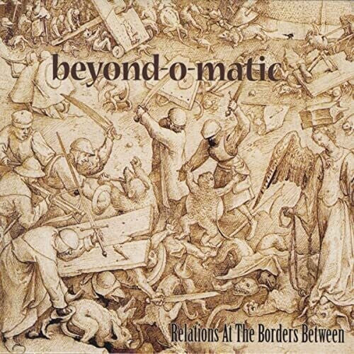 CD диск Beyond-O-Matic: Relations At The Borders Between
CD диск Beyond-O-Matic: Relations At The Borders Between