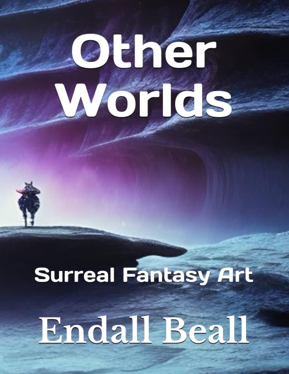 Other Worlds: Surreal Fantasy Art (Independently published)
Other Worlds: Surreal Fantasy Art (Independently published)