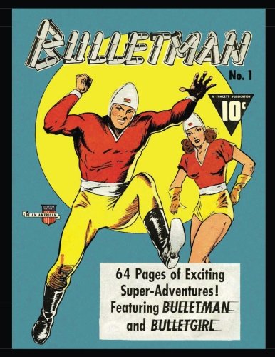 Bulletman #1: Golden Age Superhero Comic 1941 (CreateSpace Independent Publishing Platform)
Bulletman #1: Golden Age Superhero Comic 1941 (CreateSpace Independent Publishing Platform)