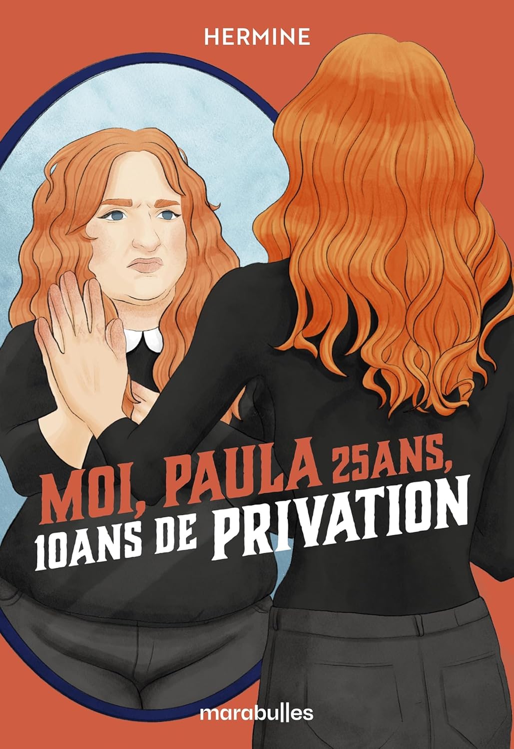 Moi, Paula 25 ans, 10 ans de privation (MARABULLES)
Moi, Paula 25 ans, 10 ans de privation (MARABULLES)