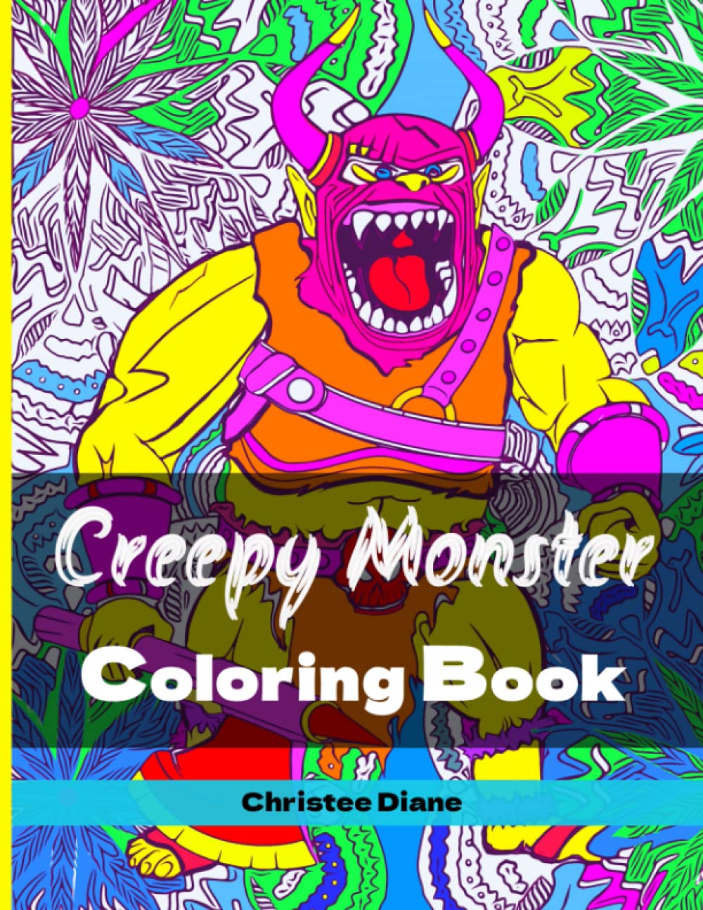 Creepy Monster Coloring Book: A Thick Book of Fun Monsters for Teens and Adults Featuring 60 Full-Page Drawings for Hours of Creative Escape! (Independently published)
Creepy Monster Coloring Book: A Thick Book of Fun Monsters for Teens and Adults Featuring 60 Full-Page Drawings for Hours of Creative Escape! (Independently published)