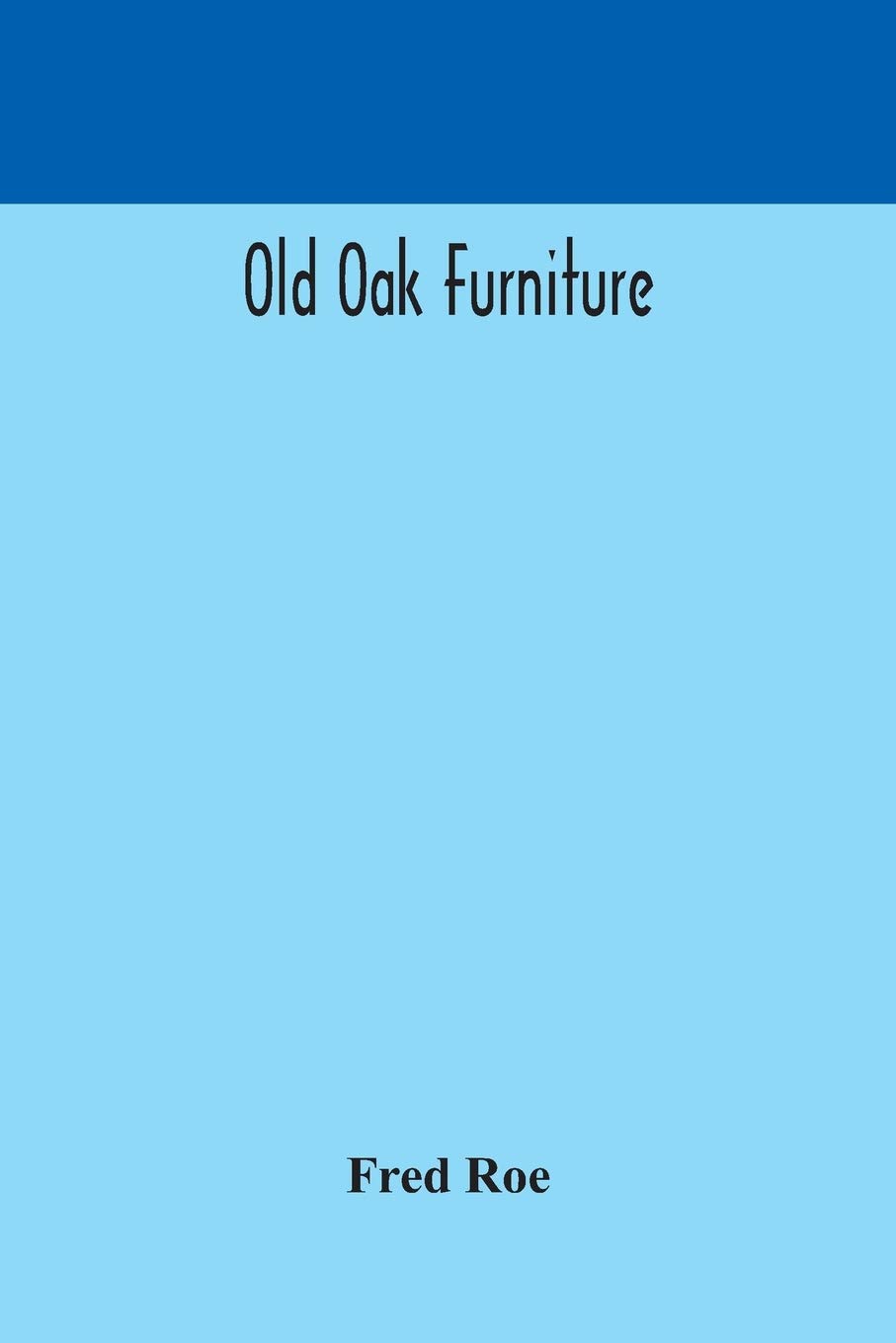 Old Oak Furniture (Alpha Edition)
Old Oak Furniture (Alpha Edition)