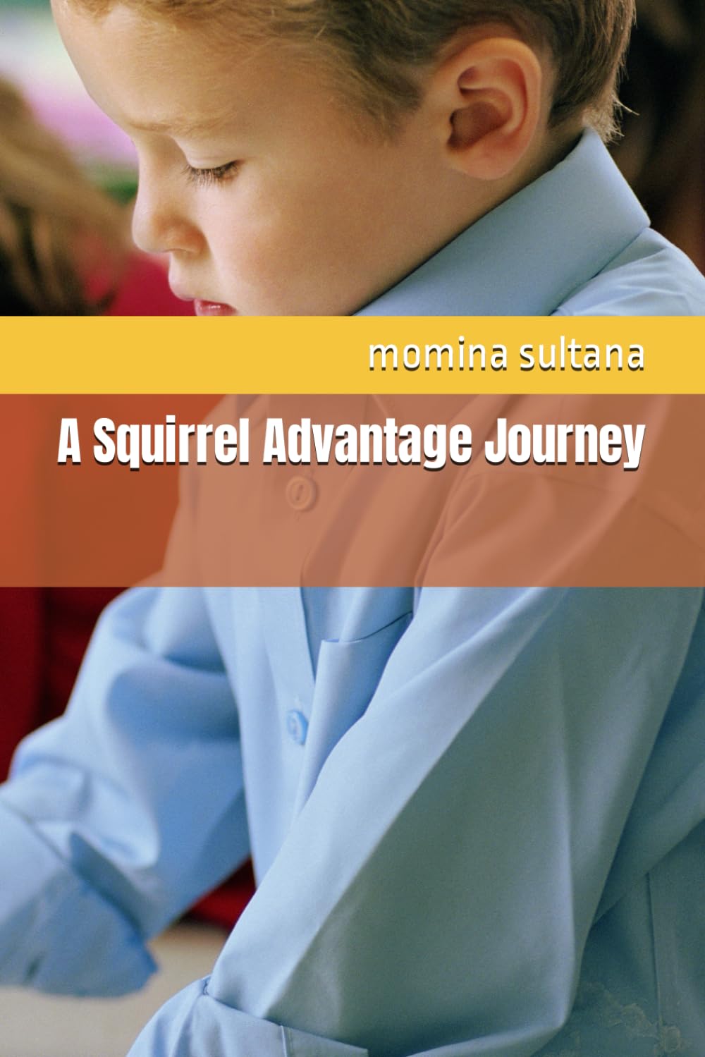 A Squirrel Advantage Journey (Independently published)
A Squirrel Advantage Journey (Independently published)