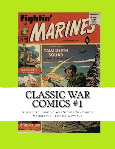 Classic War Comics #1: Triple-Sized: Fighting War Stories #4 - Fightin' Marines #14 - Fightin' Navy #74 (CreateSpace Independent Publishing Platform)
Classic War Comics #1: Triple-Sized: Fighting War Stories #4 - Fightin' Marines #14 - Fightin' Navy #74 (CreateSpace Independent Publishing Platform)