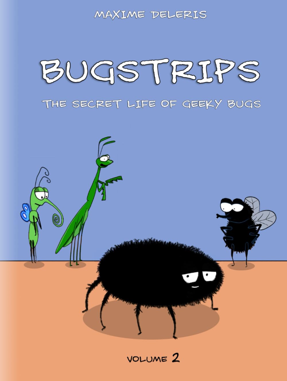 Bugstrips Volume 2: The Secret Life Of Geeky Bugs (Independently published)
Bugstrips Volume 2: The Secret Life Of Geeky Bugs (Independently published)