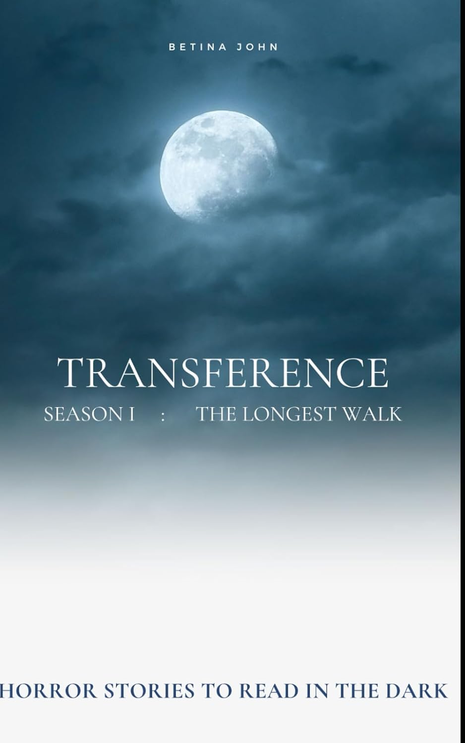 TRANSFERENCE - SEASON 1 HORROR STORY: THE LONGEST WALK (Independently published)
TRANSFERENCE - SEASON 1 HORROR STORY: THE LONGEST WALK (Independently published)