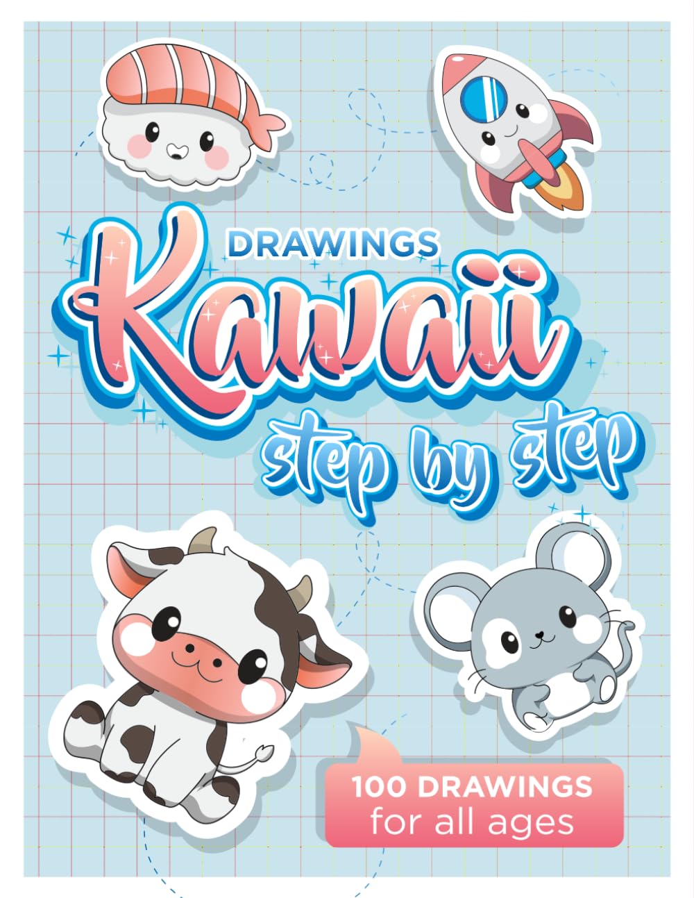 Drawings Kawaii step by step: 100 drawings for all ages (Independently published)
Drawings Kawaii step by step: 100 drawings for all ages (Independently published)
