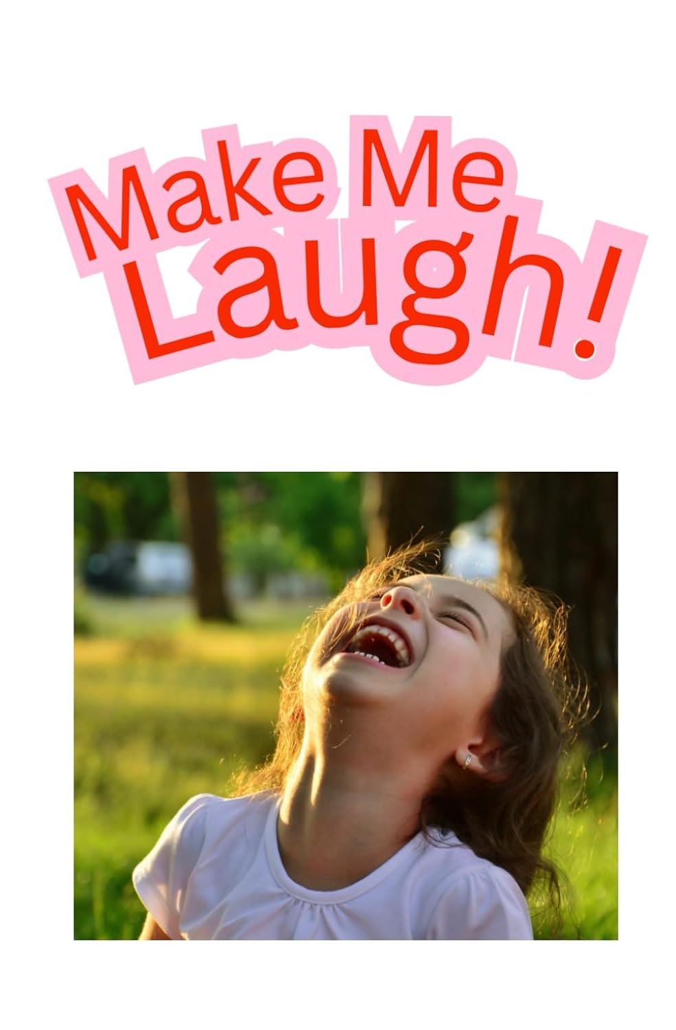 Make Me Laugh! (Independently published)
Make Me Laugh! (Independently published)