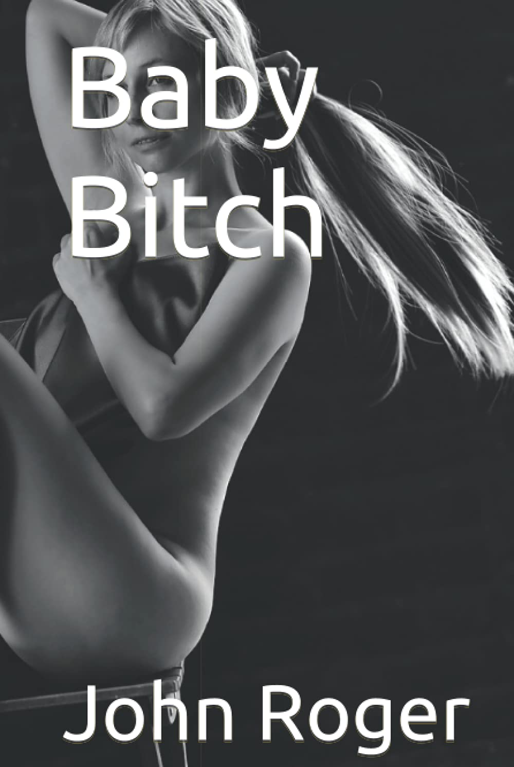 Baby Bitch (Adult Story Books) (Independently published)
Baby Bitch (Adult Story Books) (Independently published)