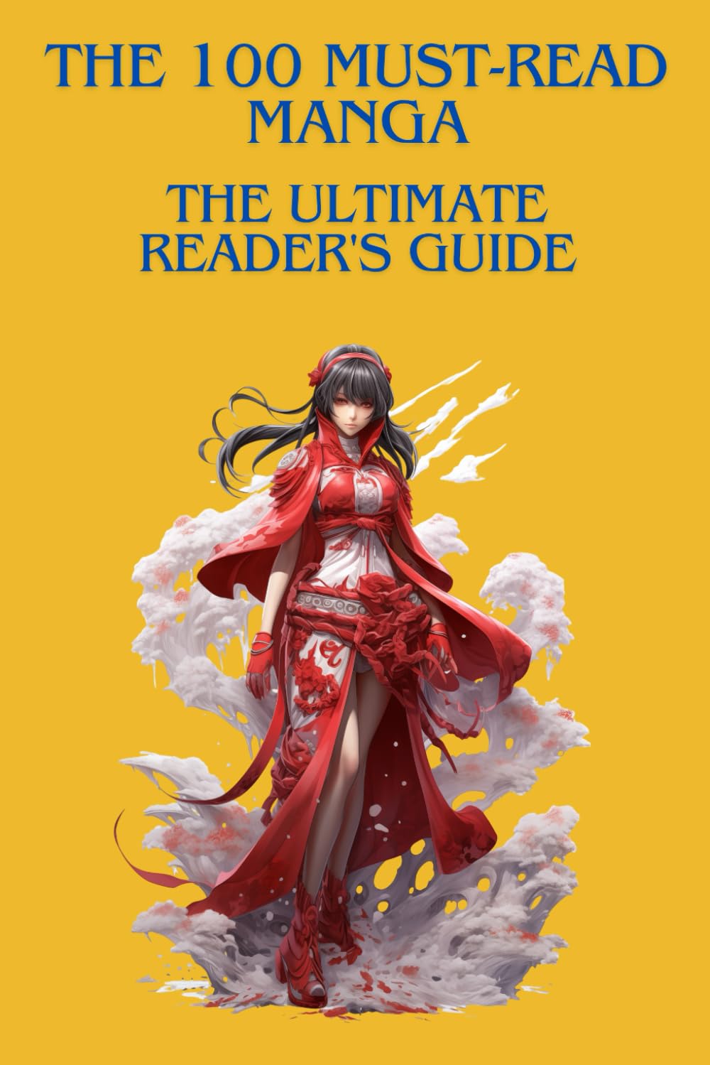 THE 100 MUST-READ MANGA : THE ULTIMATE READER'S GUIDE: The essential guide to discovering, understanding, and appreciating the greatest manga of all time (Independently published)
THE 100 MUST-READ MANGA : THE ULTIMATE READER'S GUIDE: The essential guide to discovering, understanding, and appreciating the greatest manga of all time (Independently published)