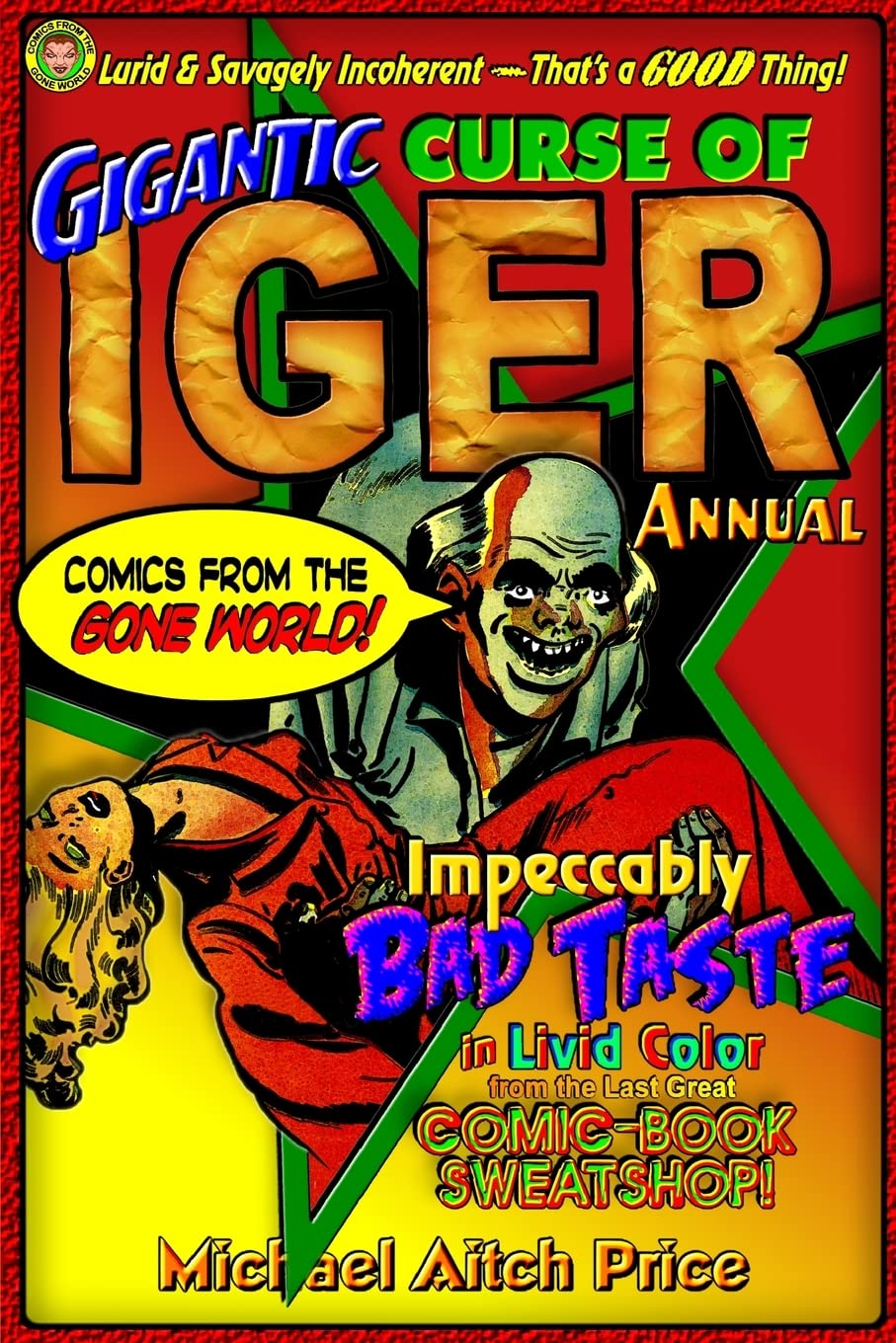 Gigantic Curse of Iger Annual: Comics from the Gone World (CreateSpace Independent Publishing Platform)
Gigantic Curse of Iger Annual: Comics from the Gone World (CreateSpace Independent Publishing Platform)