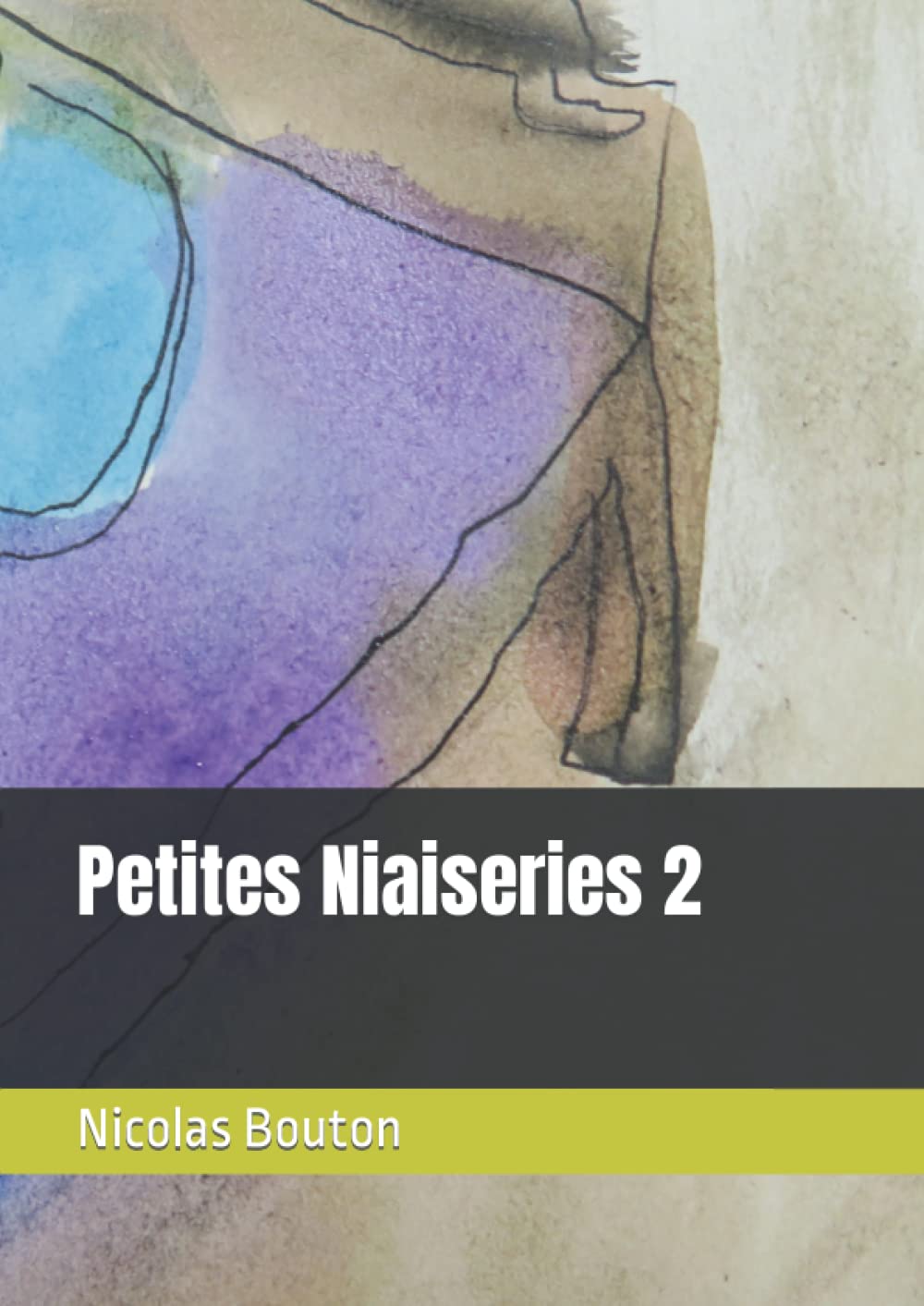 Petite Niaiseries 2 (French Edition) (Independently published)
Petite Niaiseries 2 (French Edition) (Independently published)
