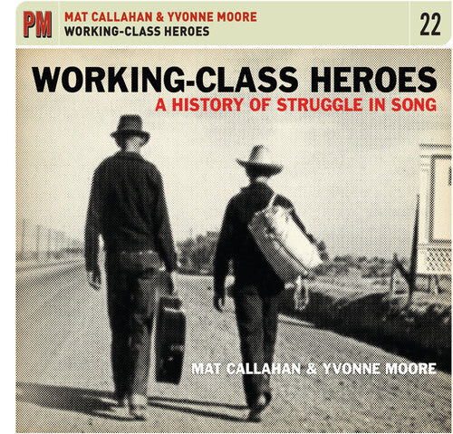 CD диск Callahan, Mat / Moore, Yvonne: Working-Class Heroes: A History of Struggle in Song 
CD диск Callahan, Mat / Moore, Yvonne: Working-Class Heroes: A History of Struggle in Song