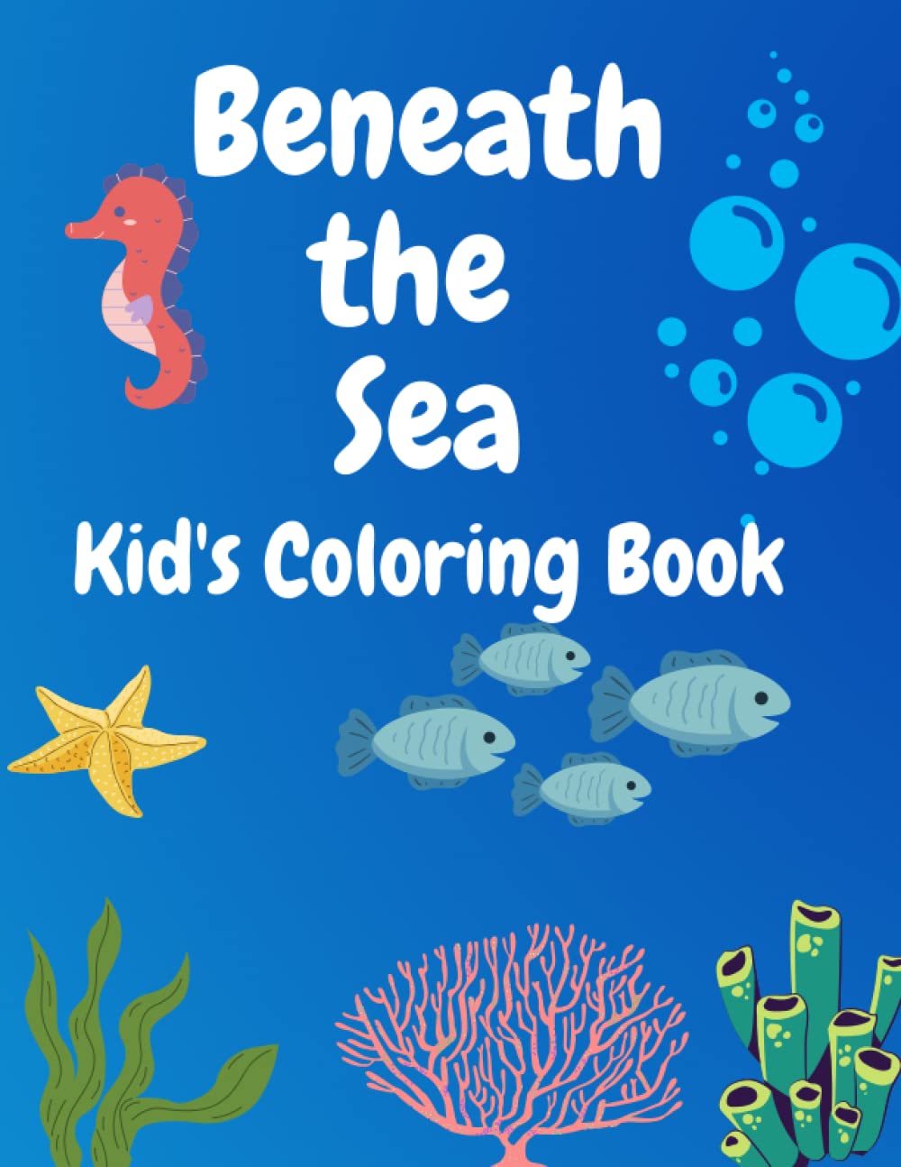 Beneath the sea kid's coloring book (Independently published)
Beneath the sea kid's coloring book (Independently published)