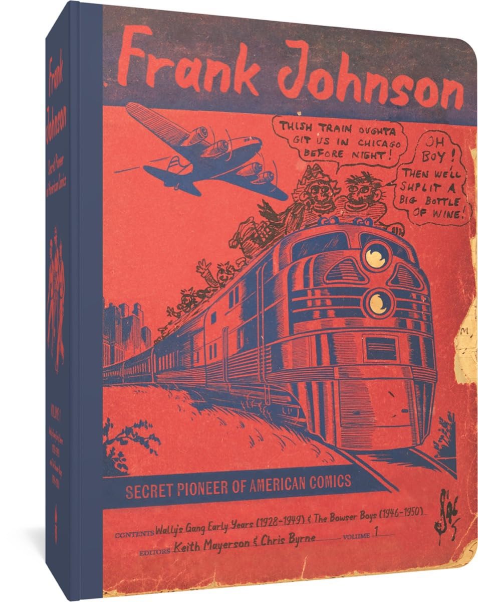 Frank Johnson, Secret Pioneer of American Comics Vol. 1: Wally's Gang Early Years (1928-1949) and The Bowse (Fantagraphics Books)
Frank Johnson, Secret Pioneer of American Comics Vol. 1: Wally's Gang Early Years (1928-1949) and The Bowse (Fantagraphics Books)