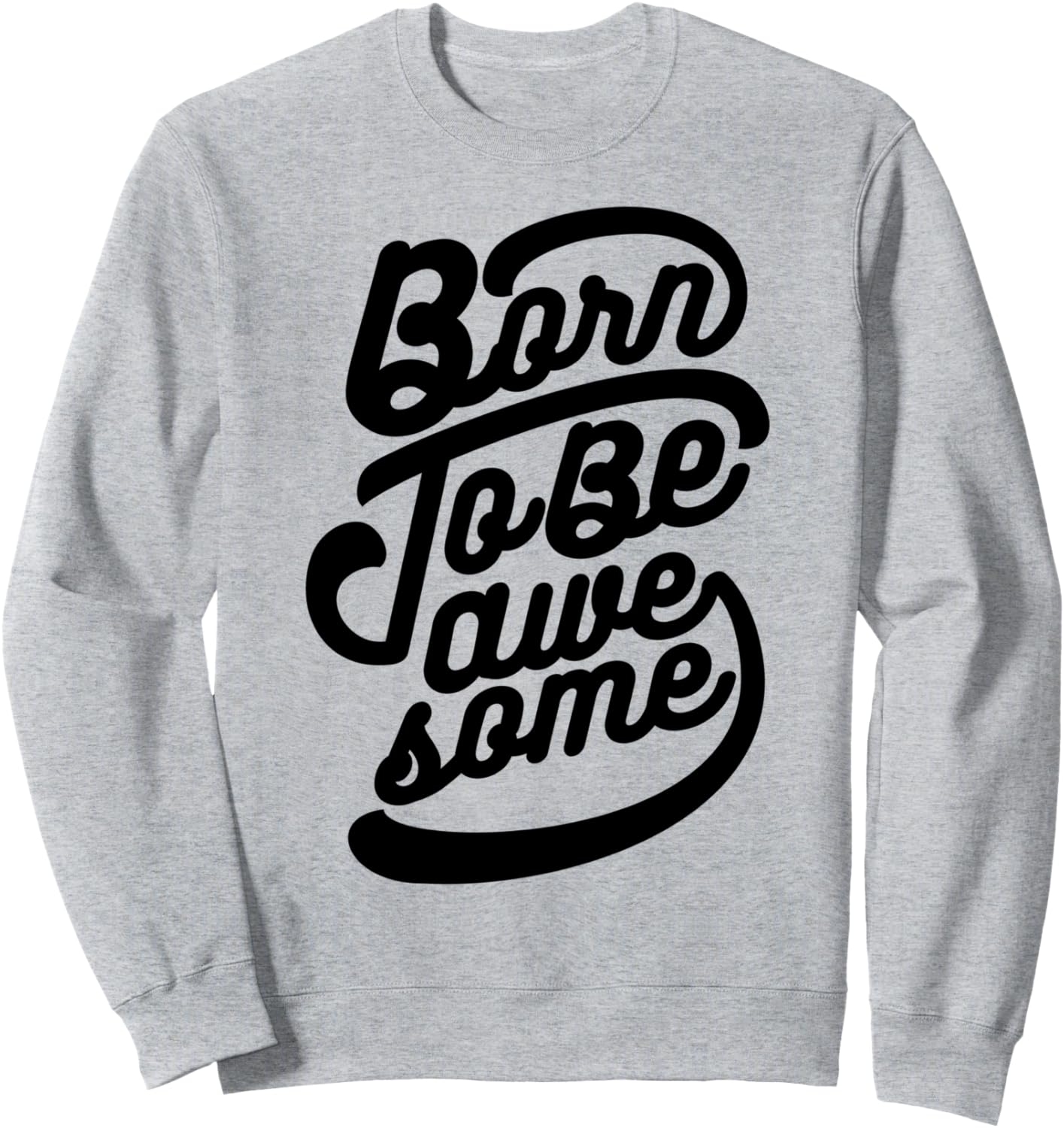 Было здорово - Забавная толстовка Born To Be Awesome, серый
Было здорово - Забавная толстовка Born To Be Awesome, серый