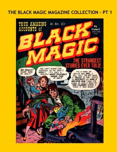 The Black Magic Magazine Collection - Pt 1: Exciting 1950s Horror - All Stories - No Ads - (CreateSpace Independent Publishing Platform)
The Black Magic Magazine Collection - Pt 1: Exciting 1950s Horror - All Stories - No Ads - (CreateSpace Independent Publishing Platform)