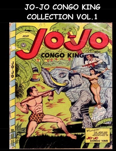 Jo-Jo Congo King Collection Vol. 1: 14 Issue Super Collection - Golden Age Jungle Comic Collection (CreateSpace Independent Publishing Platform)
Jo-Jo Congo King Collection Vol. 1: 14 Issue Super Collection - Golden Age Jungle Comic Collection (CreateSpace Independent Publishing Platform)