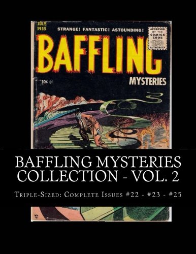 Baffling Mysteries Collection - Vol. 2: Triple-Sized: Complete Issues #22 - #23 - #25 (CreateSpace Independent Publishing Platform)
Baffling Mysteries Collection - Vol. 2: Triple-Sized: Complete Issues #22 - #23 - #25 (CreateSpace Independent Publishing Platform)