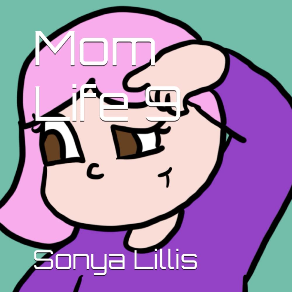 Mom Life 9 (Independently published)
Mom Life 9 (Independently published)
