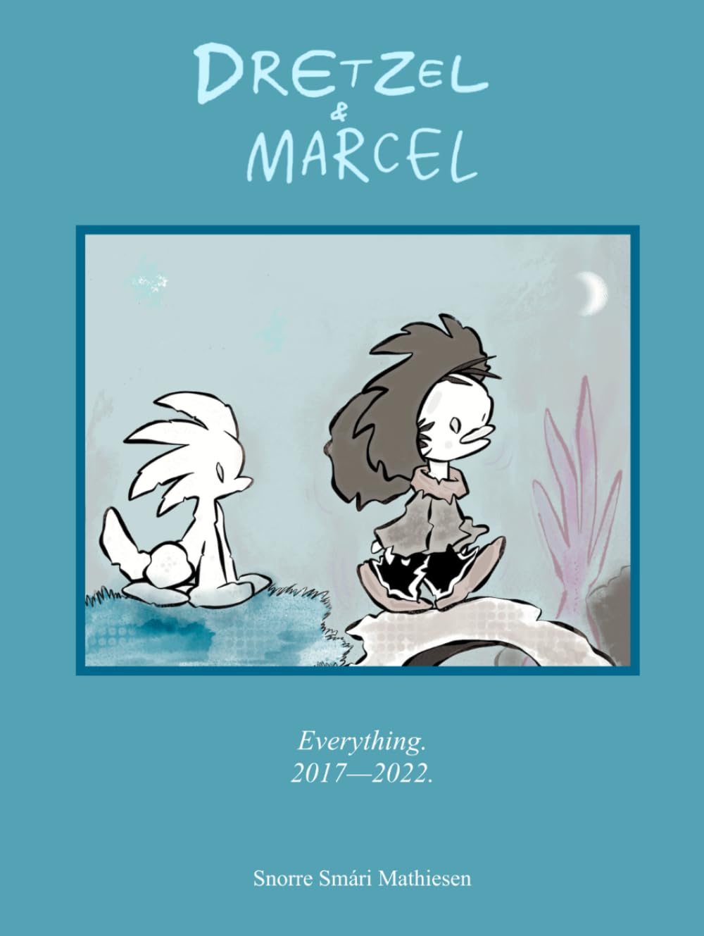 Dretzel & Marcel. Everything. 2017-2022 (Independently published)
Dretzel & Marcel. Everything. 2017-2022 (Independently published)