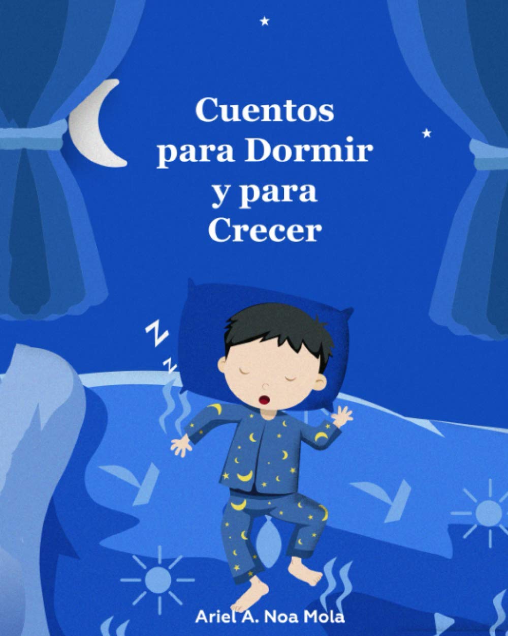 CUENTOS PARA DORMIR Y CRECER (Spanish Edition) (Independently published)
CUENTOS PARA DORMIR Y CRECER (Spanish Edition) (Independently published)