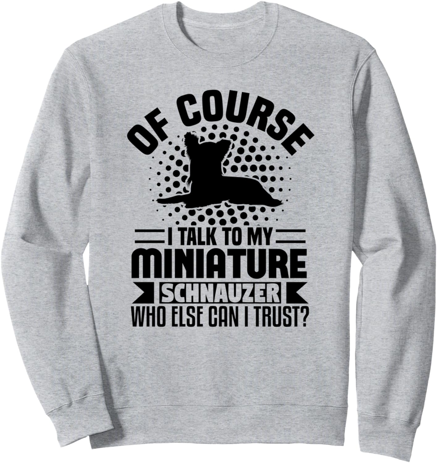 Конечно, я разговариваю со своей собакой породы миниатюрный шнауцер - забавная толстовка Of Course I Talk To My Miniature Schnauzer Dog, серый
Конечно, я разговариваю со своей собакой породы миниатюрный шнауцер - забавная толстовка Of Course I Talk To My Miniature Schnauzer Dog, серый