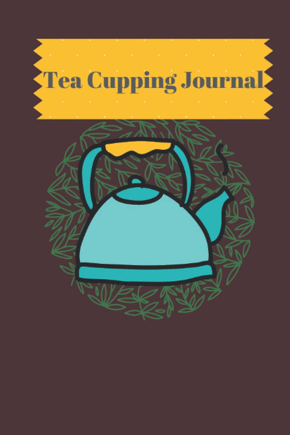 Tea Journal: Tea Logging and Cupping (Independently published)
Tea Journal: Tea Logging and Cupping (Independently published)
