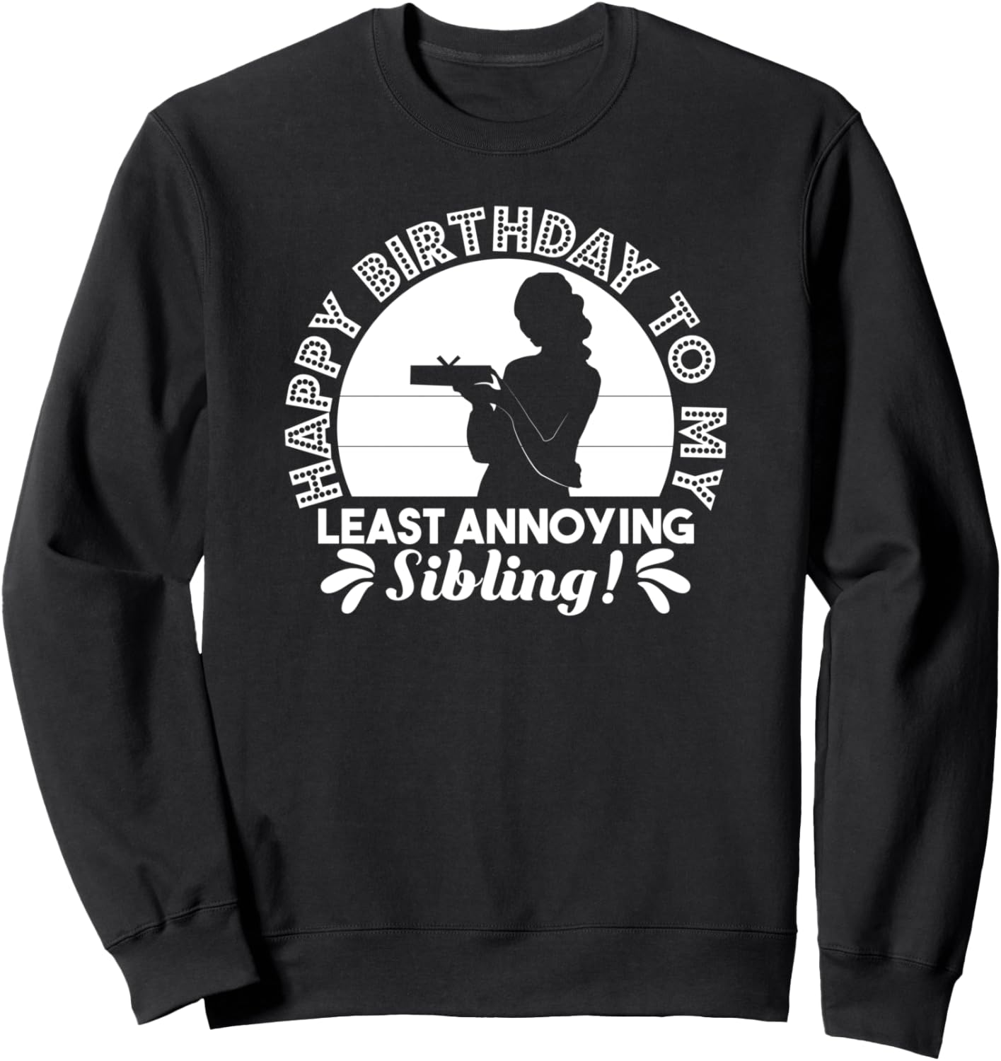С Днем рождения самого надоедливого брата! - Забавная толстовка на день рождения Happy Birthday To My Least Annoying Sibling, черный
С Днем рождения самого надоедливого брата! - Забавная толстовка на день рождения Happy Birthday To My Least Annoying Sibling, черный