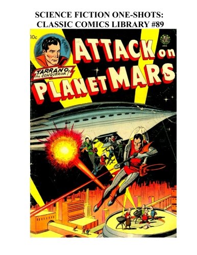 Science Fiction One-Shots: Classic Comics Library #89: Nine Great Single-Issue Golden Age Science Fiction Comics - Over 350 Pages - All Stories - No Ads (CreateSpace Independent Publishing Platform)
Science Fiction One-Shots: Classic Comics Library #89: Nine Great Single-Issue Golden Age Science Fiction Comics - Over 350 Pages - All Stories - No Ads (CreateSpace Independent Publishing Platform)