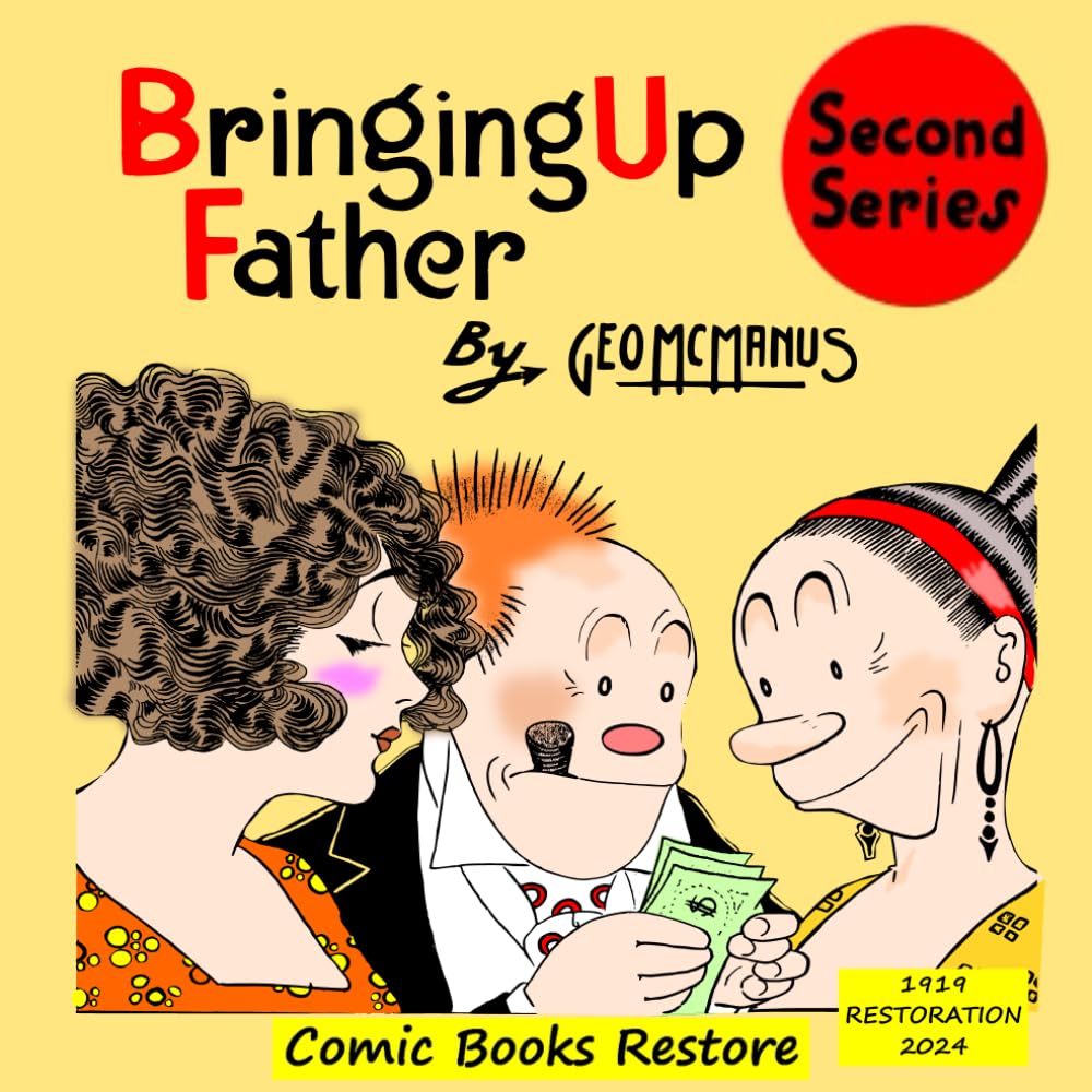 Bringing Up Father: Second Series, 1919 restoration 2024
Bringing Up Father: Second Series, 1919 restoration 2024