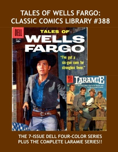 Tales Of Wells Fargo: Classic Comics Library #389: The Complete Dell Four-Color Series Based on the Hit TV Western --- Plus: The Complete Laramie Series --- Over 400 Pages --- All Stories --- No Ads (CreateSpace Independent Publishing Platform)
Tales Of Wells Fargo: Classic Comics Library #389: The Complete Dell Four-Color Series Based on the Hit TV Western --- Plus: The Complete Laramie Series --- Over 400 Pages --- All Stories --- No Ads (CreateSpace Independent Publishing Platform)