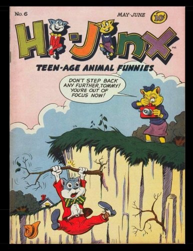 Hi-Jinx #6: Golden Age Animal Humor Comic 1948 (CreateSpace Independent Publishing Platform)
Hi-Jinx #6: Golden Age Animal Humor Comic 1948 (CreateSpace Independent Publishing Platform)